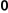 0
